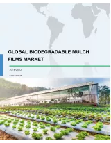 Global Biodegradable Mulch Films Market 2018-2022